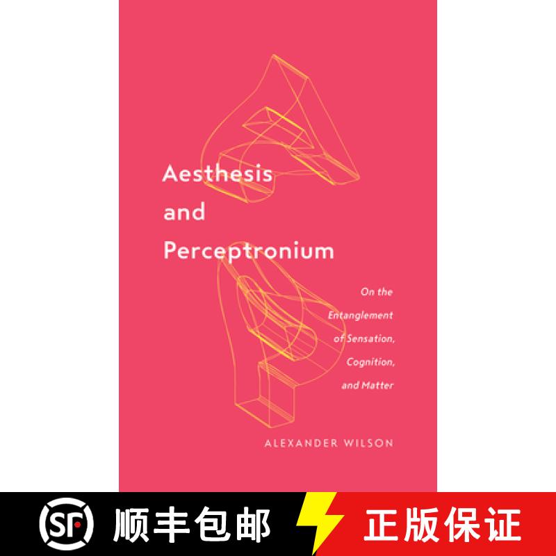 【4周达】Aesthesis and Perceptronium: On the Entanglement of Sensation, Cognition, and Matter Volume 51 [9781517906603]