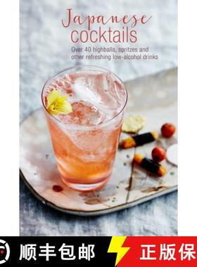 Japanese Cocktails: Over 40 Highballs, Spritzes and Other Refreshing Low-Alcohol Drinks [9781788790741]