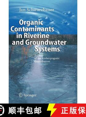 【3-4周达】Organic Contaminants in Riverine and Groundwater Systems : Aspects of the Anthropogenic Co... [9783540311690]