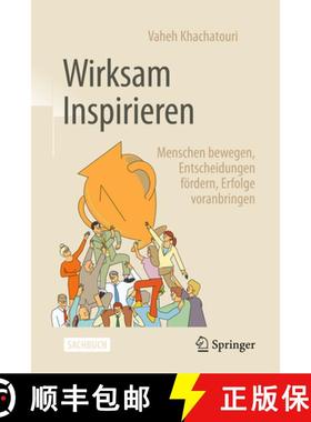 预订 Wirksam Inspirieren : Menschen bewegen, Entscheidungen fördern, Erfolge voranbringen [9783658483678]