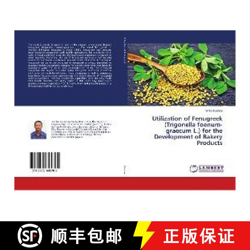 预订 Utilization of Fenugreek (Trigonella foenum-graecum L.) for the Development of Bakery Products [9783659645785]