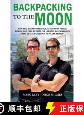 【3-4周达】Backpacking to the Moon: How Two Backpackers Built a Vacation-Rental Empire and Then Becam... [9781948382007]