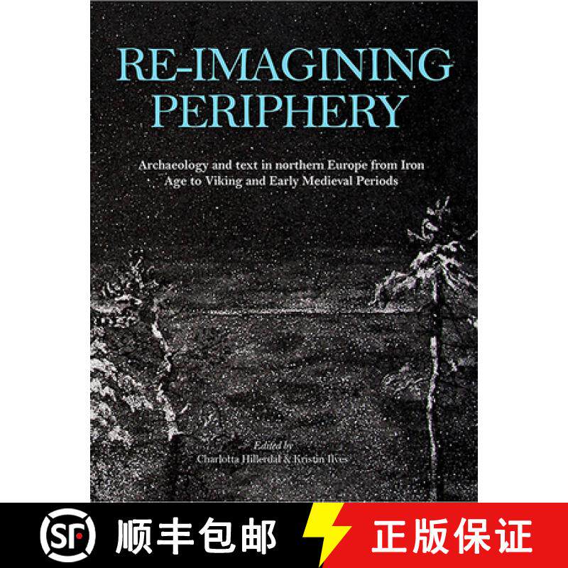 【3-4周达】Re-Imagining Periphery: Archaeology and Text in Northern Europe from Iron Age to Viking an... [9781789254501]