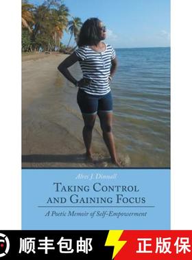 【3-4周达】Taking Control and Gaining Focus: A Poetic Memoir of Self-Empowerment [9781480820432]