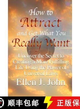 【3-4周达】How to Attract and Get What You Really Want: Uncover the Secret to Creating a More Fulfill... [9781312044920]