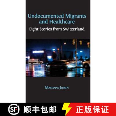 【3-4周达】Undocumented Migrants and Healthcare: Eight Stories from Switzerland [9781783744794]