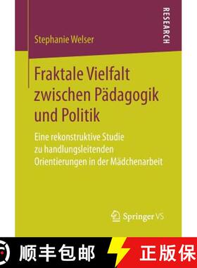 【3-4周达】Fraktale Vielfalt zwischen Pädagogik und Politik : Eine rekonstruktive Studie zu handlung... [9783658156411]