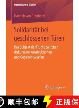 【3-4周达】Solidarität bei geschlossenen Türen : Das Subjekt der Flucht zwischen diskursiven Konstr... [9783658197117]