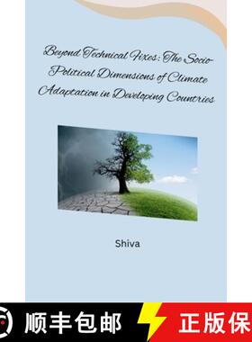 预订 Beyond Technical Fixes: The Socio-Political Dimensions of Climate Adaptation in Developing Count... [9783384261502]