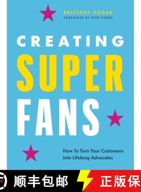 【3-4周达】Creating Superfans: A Five-Step System for Multiplying Reputation, Referrals & Revenue [9781774580783]