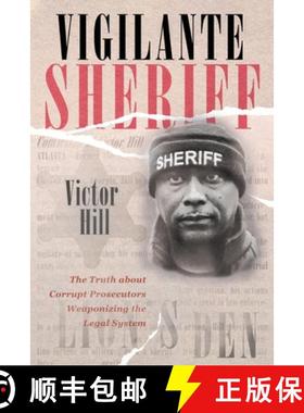 【3-4周达】Vigilante Sheriff: The Truth about Corrupt Prosecutors Weaponizing the Legal System [9798991359504]