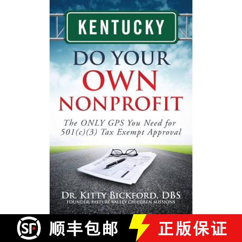【3-4周达】Kentucky Do Your Own Nonprofit: The ONLY GPS You Need for 501c3 Tax Exempt Approval [9781633080362]