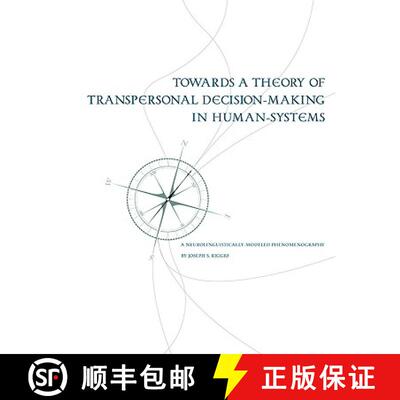【3-4周达】Towards a Theory of Transpersonal Decision-Making in Human-Systems: A Neurolinguistically-... [9781581123661]