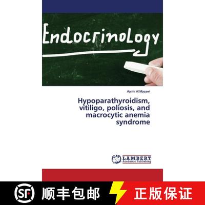 预订 Hypoparathyroidism, vitiligo, poliosis, and macrocytic anemia syndrome [9786139447787]