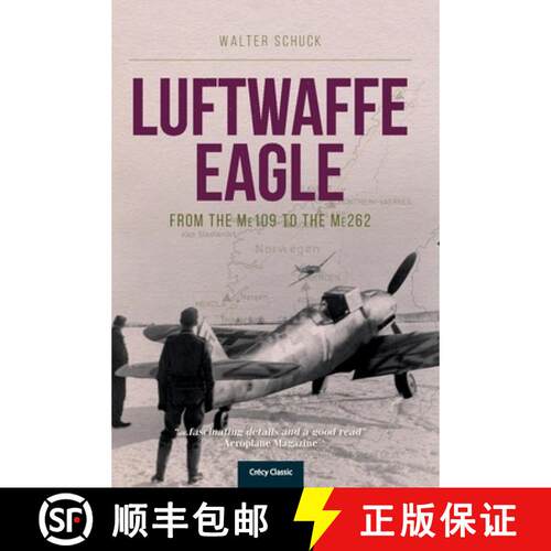 【3-4周达】Luftwaffe Eagle: From the Me109 to the Me262 [9781910809280]