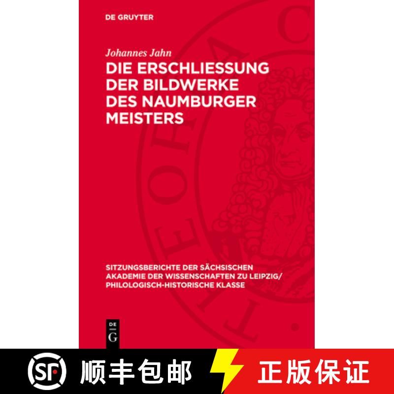 预订 Die Erschliessung Der Bildwerke Des Naumburger Meisters: Ein Beitrag Zur Geschichte Der Kunstwis... [9783112701201]