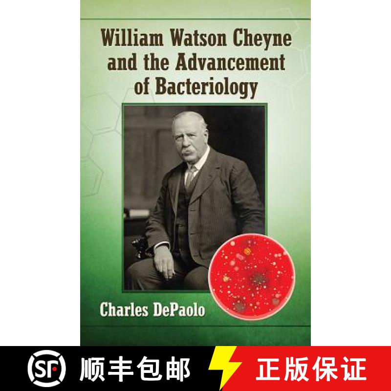 【2-3周达】William Watson Cheyne and the Advancement of Bacteriology [9781476666518]