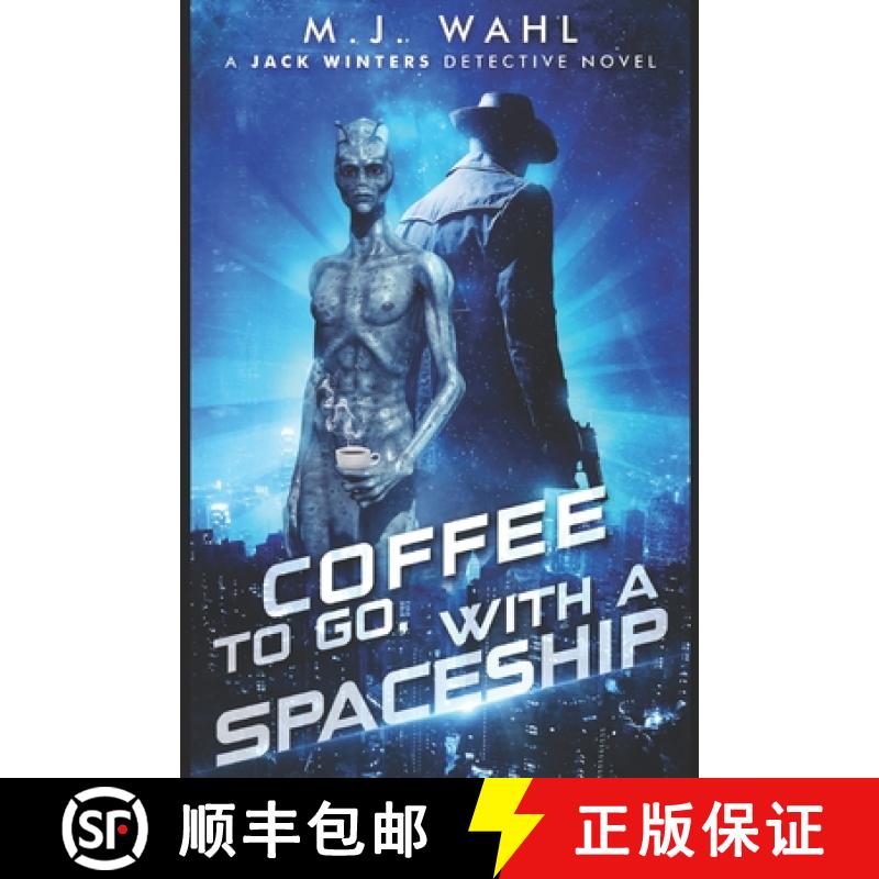 【3-4周达】Coffee To Go, With a Spaceship: A Jack Winters Novel [9780993708992]