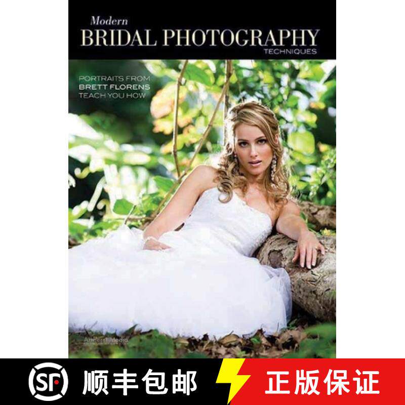 预订 Modern Bridal Photography Techniques: Portraits from Brett Florens Teach You How [9781608955824]
