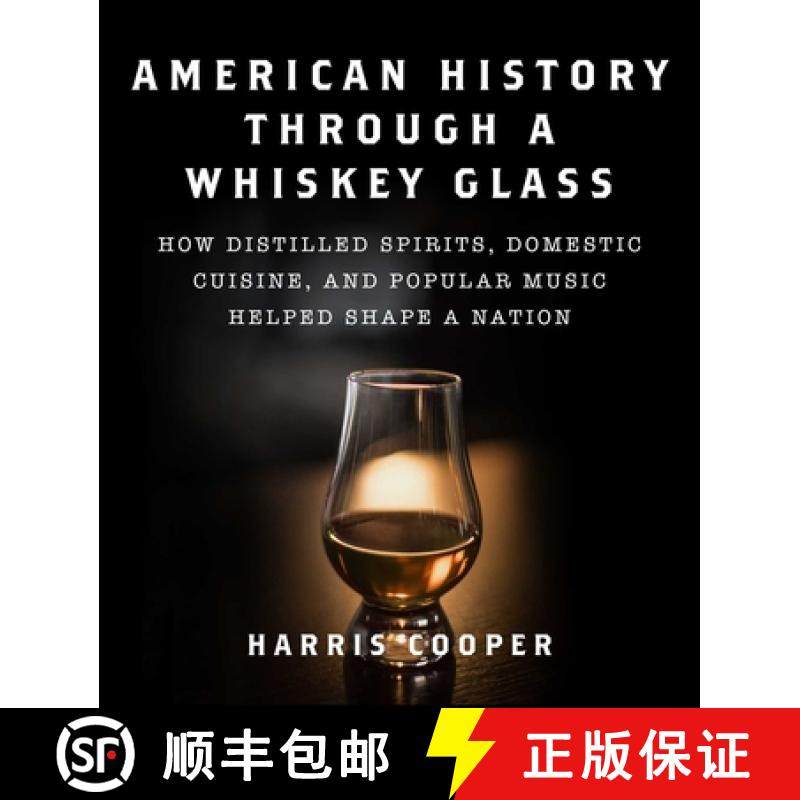 【3-4周达】American History Through a Whiskey Glass: How Distilled Spirits, Domestic Cuisine, and Pop... [9781510764019]