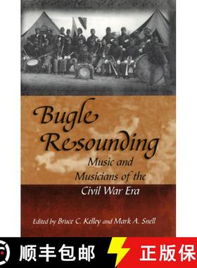 预订 Bugle Resounding: Music and Musicians of the Civil War Era Volume 1 [9780826221537]