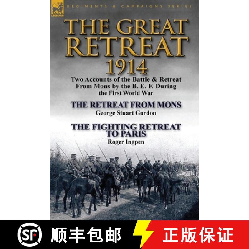 【2-3周达】The Great Retreat, 1914: Two Accounts of the Battle & Retreat from Mons by the B. E. F. Du... [9781782823278]