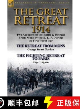 【3-4周达】The Great Retreat, 1914: Two Accounts of the Battle & Retreat from Mons by the B. E. F. Du... [9781782823278]