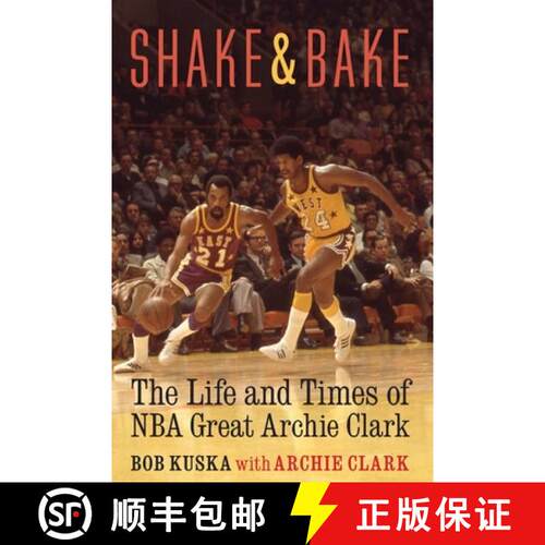 【3-4周达】精装 Shake and Bake: The Life and Times of NBA Great Archie Clark [9780803226548]