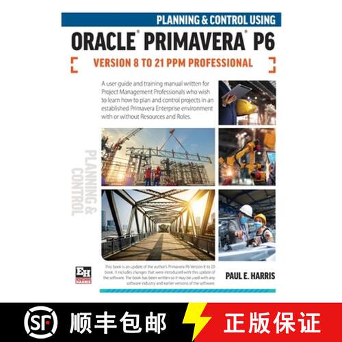 【3-4周达】Planning and Control Using Oracle Primavera P6 Versions 8 to 21 PPM Professional [9781925185829]
