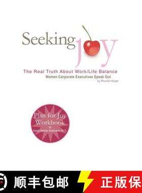 预订 Seeking Joy: The Real Truth About Work/Life Balance - Women Corporate Executives Speak Out [9781594571282]