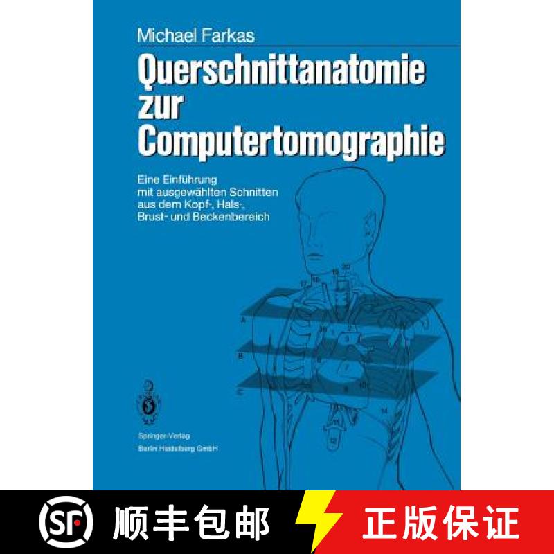 【3-4周达】Querschnittanatomie Zur Computertomographie: Eine Einfuhrung Mit Ausgewahlten Schnitten Au... [9783540165170]