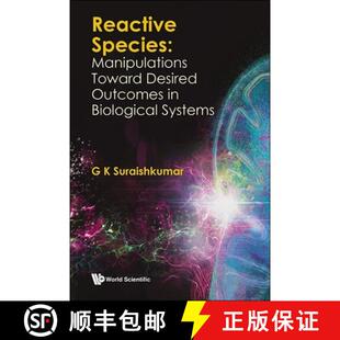 【3-4周达】精装 Reactive Species: Manipulations Toward Desired Outcomes In Biological Systems [9789811290732]