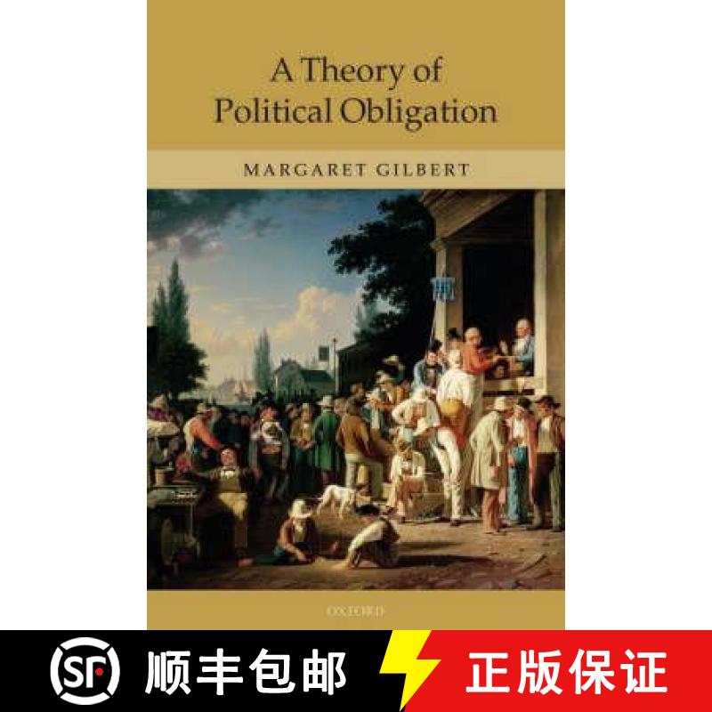 【3-4周达】A Theory of Political Obligation: Membership, Commitment, and the Bonds of Society [9780199543953]