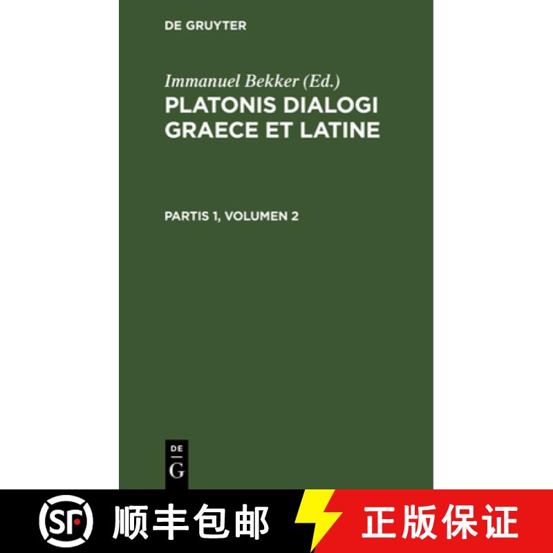 【2-3周达】Platonis Dialogi Graece Et Latine. Partis 1, Volumen 2 [9783112638590]