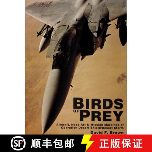 【3-4周达】Birds of Prey: Aircraft, Nose Art & Mission Markings of Operation Desert Shield/Desert Storm [9780887404726]
