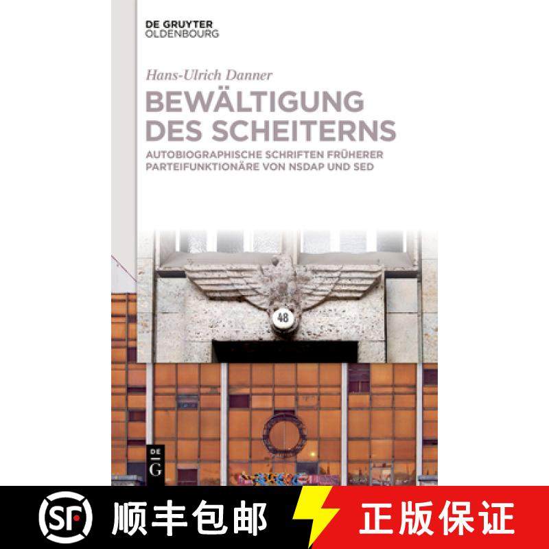 预订 Bewältigung Des Scheiterns: Autobiographische Schriften Früherer Parteifunktionäre Von Nsdap ... [9783111339917]