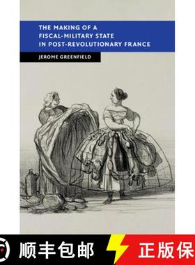 【3-4周达】The Making of a Fiscal-Military State in Post-Revolutionary France [9781108813556]