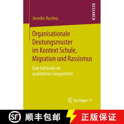 【3-4周达】Organisationale Deutungsmuster im Kontext Schule, Migration und Rassismus: Eine Fallstudie... [9783658257439]