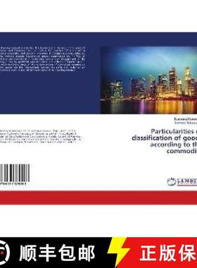 预订 Particularities of classification of goods according to the commodity [9786137379493]