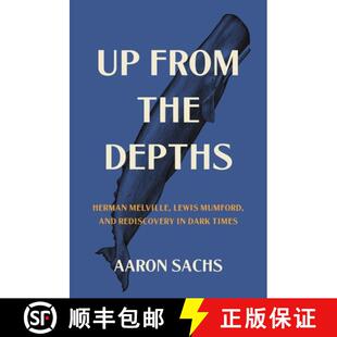 【3-4周达】Up from the Depths – Herman Melville, Lewis Mumford, and Rediscovery in Dark Times [9780691236957]