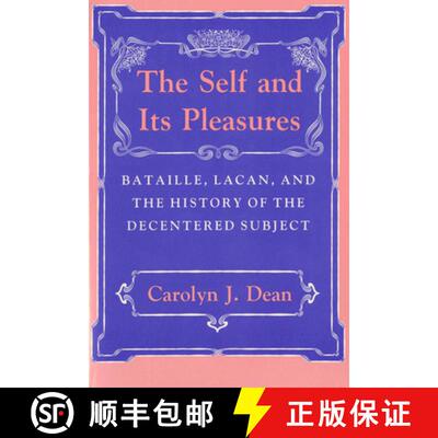 【3-4周达】The Self and Its Pleasures – Bataille, Lacan, and the History of the Decentered Subject [9780801499548]