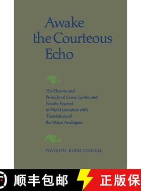 【3-4周达】Awake the Courteous Echo : The Themes Prosody of Comus, Lycidas, and Paradise Regained in ... [9781487592349]