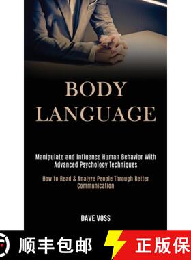 【3-4周达】Body Language: Manipulate and Influence Human Behavior With Advanced Psychology Techniques... [9781989920152]