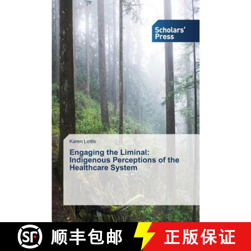 预订 Engaging the Liminal: Indigenous Perceptions of the Healthcare System [9783639666991]