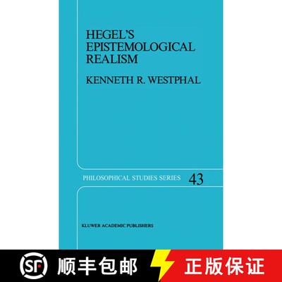 【3-4周达】Hegel's Epistemological Realism : A Study of the Aim and Method of Hegel's Phenomenology o... [9780792301936]