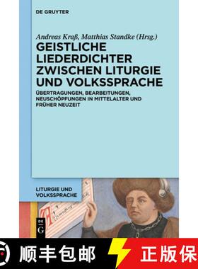 【3-4周达】Geistliche Liederdichter Zwischen Liturgie Und Volkssprache: UEbertragungen, Bearbeitungen... [9783110666786]