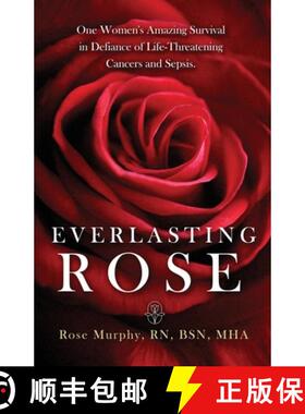【3-4周达】Everlasting Rose: One Woman's Amazing Survival Despite Three Life-Threating Cancers and Ot... [9781965340127]