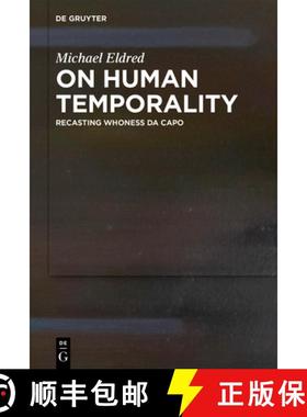预订 On Human Temporality: Recasting Whoness Da Capo [9783111135830]