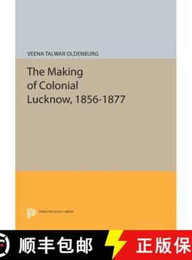 【3-4周达】The Making of Colonial Lucknow, 1856-1877 [9780691612744]