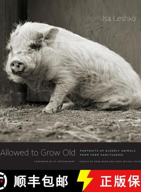 【3-4周达】Allowed to Grow Old: Portraits of Elderly Animals from Farm Sanctuaries [9780226391373]